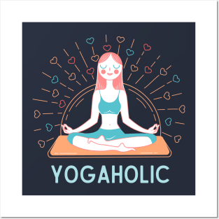 Yogaholic Yoga lover Mindful Meditation Posters and Art